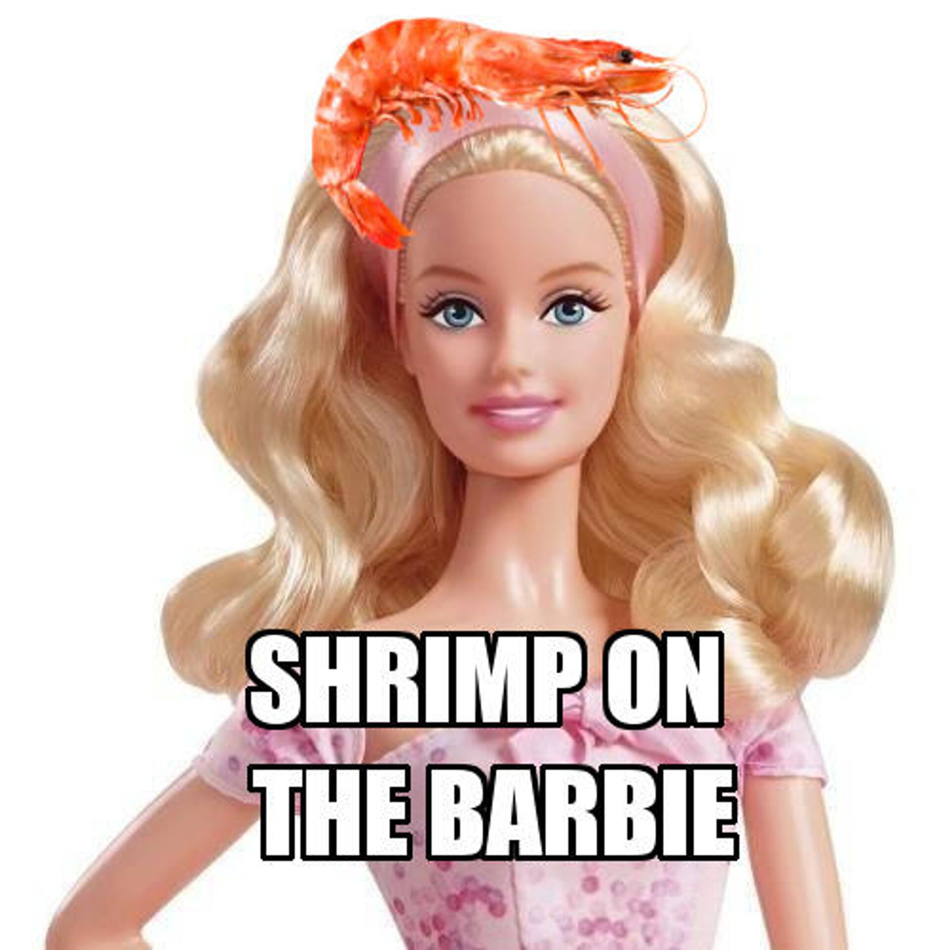 Shrimp on a barbie doll