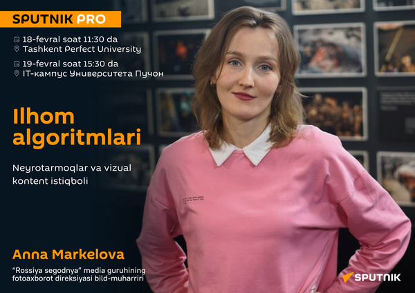Anna Markelova: Neyroseti i budushee vizualnogo kontenta
 - Sputnik O‘zbekiston